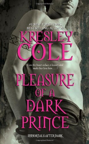 By Kresley Cole - Pleasure of a Dark Prince (Immortals After Dark) (1/17/10)
