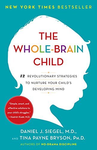 By Daniel J. Siegel - The Whole-Brain Child: 12 Revolutionary Strategies to Nurture Your Child's Developing Mind (8.12.2012)