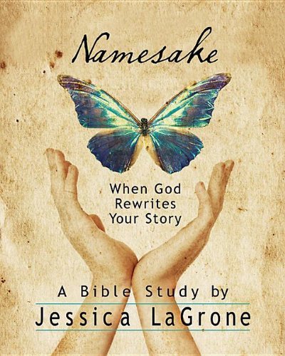 By Jessica Lagrone - Namesake Participant Book: When God Rewrites Your Story (Stg) (1/16/13)