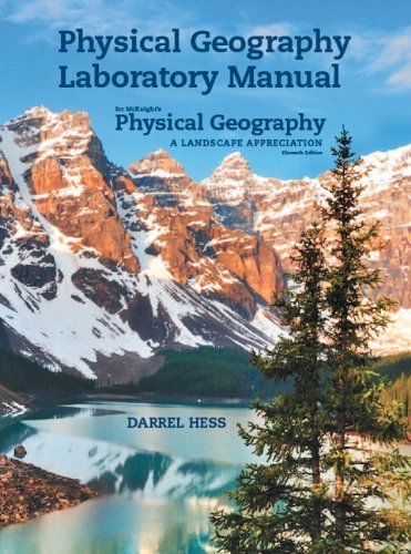By Darrel Hess - Physical Geography Laboratory Manual for McKnight's Physical Geography: A Landscape Appreciation (11th Edition) (11th Edition) (6/21/13)