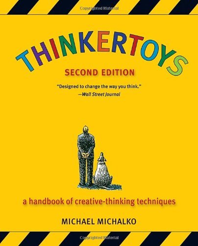 By Michael Michalko - Thinkertoys: A Handbook of Creative-Thinking Techniques (2nd Revised edition) (7.1.2006)