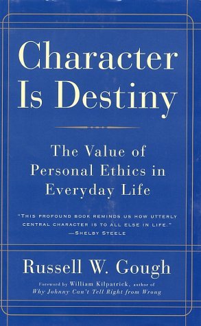 By Russell Gough - Character Is Destiny: The Value of Personal Ethics in Everyday Life (7/14/97)