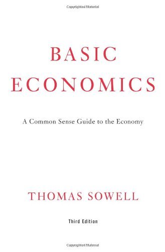 By Thomas Sowell - Basic Economics: A Common Sense Guide to the Economy (3rd) (3.4.2007)