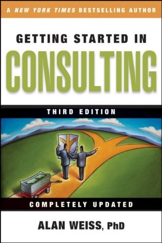 By Alan Weiss - Getting Started in Consulting (3rd Edition) (2/21/09)