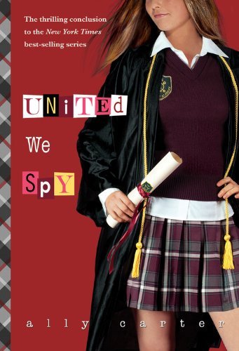 By Ally Carter - United We Spy (Gallagher Girls) (8/18/13)