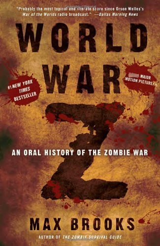 By Max Brooks - World War Z: An Oral History of the Zombie War (9/16/07)