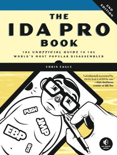By Chris Eagle - The IDA Pro Book: The Unofficial Guide to the World's Most Popular Disassembler 2nd Edition: The Unofficial Guide to the World's Most Popular Disassembler (2nd Edition) (6/26/11)