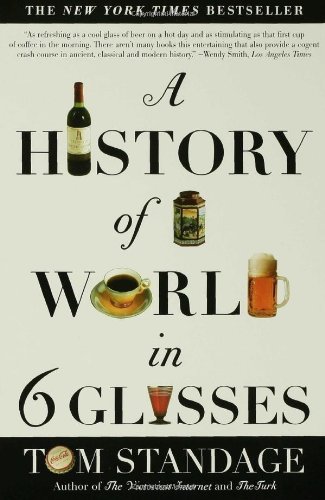 By Tom Standage - A History of the World in 6 Glasses (3/16/06)