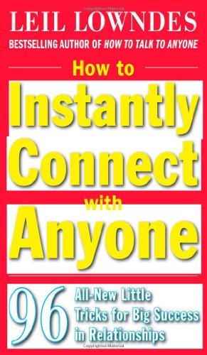 By Leil Lowndes - How to Instantly Connect with Anyone: 96 All-New Little Tricks for Big Success in Relationships (1st Edition) (3.7.2009)