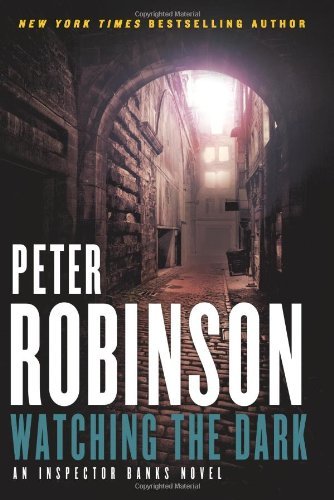 By Peter Robinson - Watching the Dark: An Inspector Banks Novel (Inspector Banks Novels) (1st Edition) (12.9.2012)
