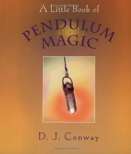 By D. J. Conway - A Little Book of Pendulum Magic (Little Book Series) (5/16/01)