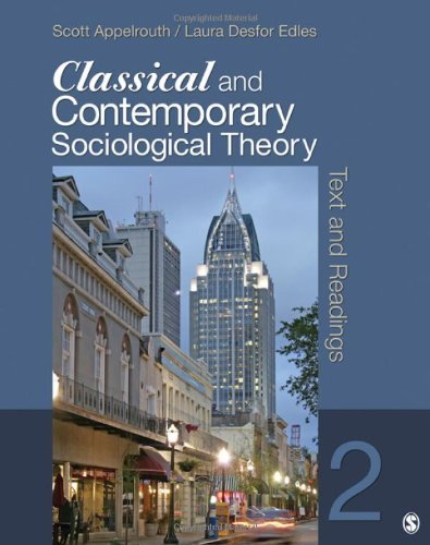 By Scott A. Appelrouth - Classical and Contemporary Sociological Theory: Text and Readings (2nd Edition) (7.9.2011)