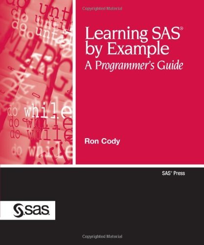 By Ron Cody - Learning SAS by Example: A Programmer's Guide (SAS Press) (Pap/Cdr) (2/24/07)
