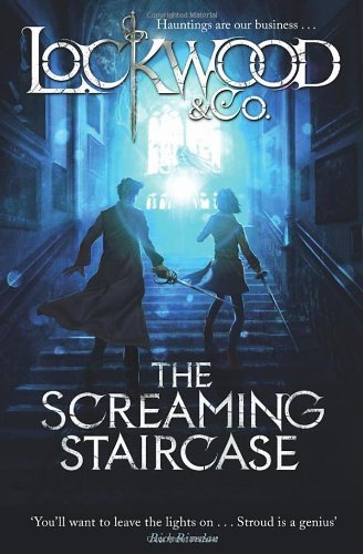 By Jonathan Stroud - The Screaming Staircase (Lockwood & Co.) (8/18/13)