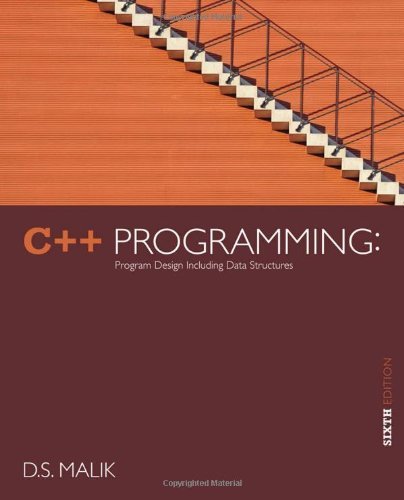 By D S Malik - C++ Programming: Program Design Including Data Structures (6th) (2/18/12)
