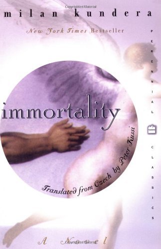 By Milan Kundera - Immortality (Perennial Classics) (9/20/99)