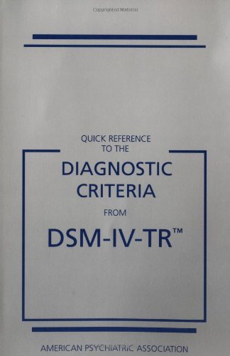 By American Psychiatric - Quick Reference to the Diagnostic Criteria From DSM-IV-TR(tm) (4th Edition) (12.2.1999)