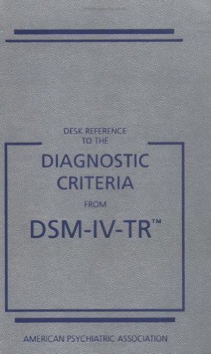 By American Psychiatric - Desk Reference to the Diagnostic Criteria From DSM-IV-TR(tm) (4th Edition) (12.2.1999)