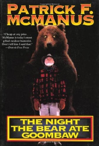 By Patrick F. McManus - The Night the Bear Ate Goombaw (4/15/90)