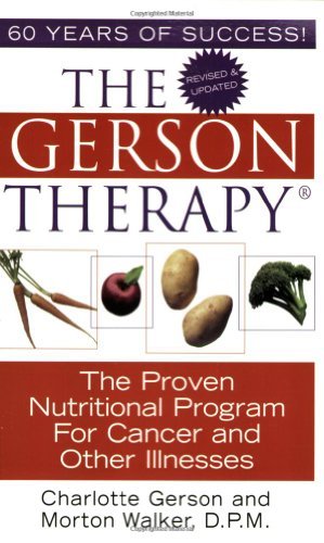 By Charlotte Gerson - The Gerson Therapy: the Proven Nutritional Program for Cancer and Other Illnesses (Re-issue) (5/25/05)