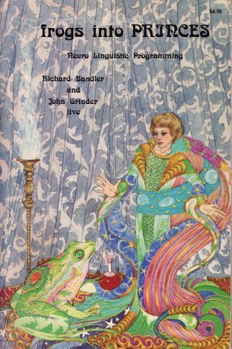By Richard Bandler - Frogs into Princes: Neuro Linguistic Programming (Later printing) (5/16/79)