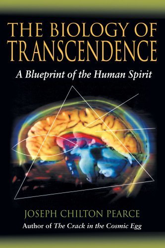 By Joseph Chilton Pearce - The Biology of Transcendence: A Blueprint of the Human Spirit (8/24/04)