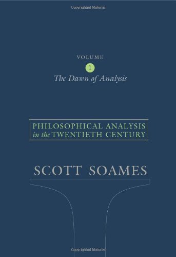 By Scott Soames - Philosophical Analysis in the Twentieth Century, Volume 1: The Dawn of Analysis: The Dawn of Analysis v. 1 (New Ed) (12.11.2004)