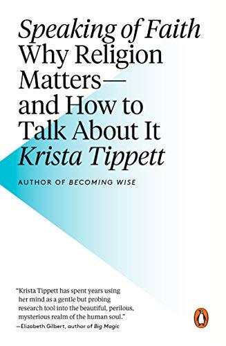 By Krista Tippett - Speaking of Faith: Why Religion Matters--and How to Talk About It (12/30/07)