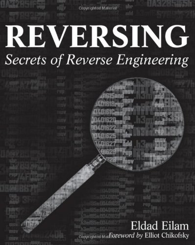By Eldad Eilam - Reversing: Secrets of Reverse Engineering (1st Edition) (3/16/05)