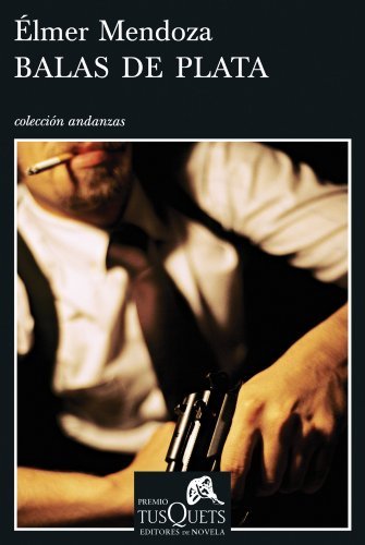 By Elmer Mendoza - Balas de Plata (Coleccion Andanzas)