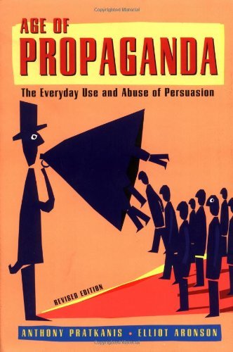 By Anthony Pratkanis - Age of Propaganda: The Everyday Use and Abuse of Persuasion (2nd edition, revised) (2.12.2001)