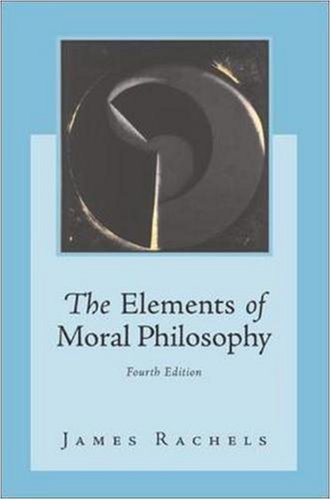 By James Rachels - The Elements of Moral Philosophy (4th) (4/15/02)