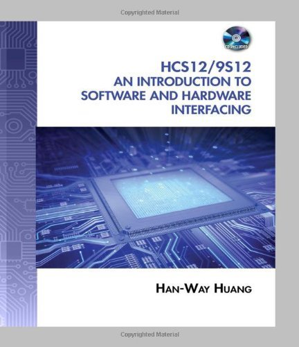 By Department of Electrical Engineering and Electronic Engineering Technology Han-Way Huang - The HCS12/9S12: An Introduction to Software and Hardware Interfacing (2nd) (2.6.2009)
