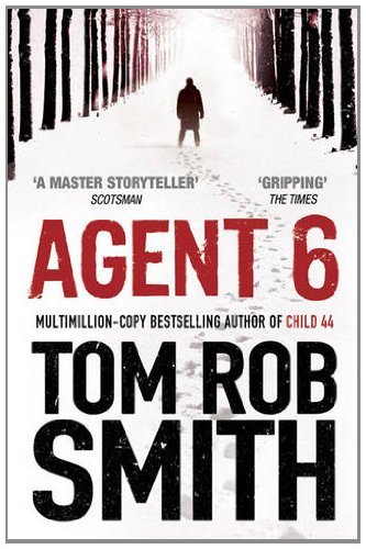 By Tom Rob Smith - Agent 6 (The Child 44 Trilogy) (12/23/12)