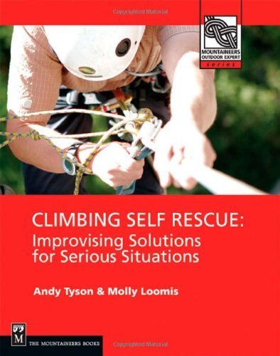 By Andy Tyson - Climbing Self Rescue: Improvising Solutions for Serious Situations (Mountaineers Outdoor Expert) (4.1.2006)