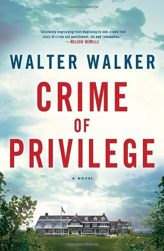 By Walter Walker - Crime of Privilege: A Novel (5/19/13)