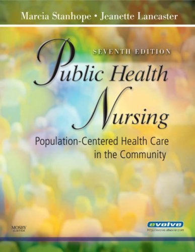 By Marcia Stanhope - Public Health Nursing: Population-Centered Health Care in the Community, 7e (7th Edition) (9/15/07)