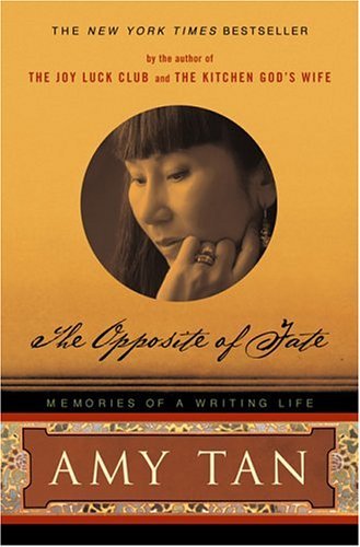 By Amy Tan - The Opposite of Fate: Memories of a Writing Life (8/29/04)