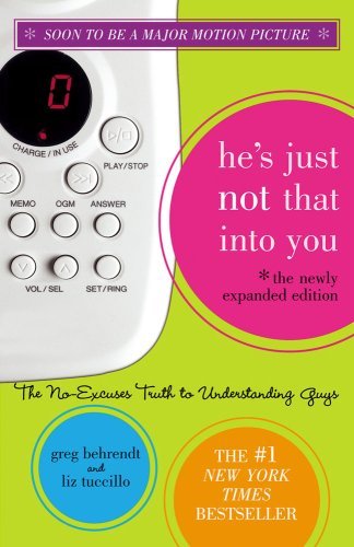 By Greg Behrendt - He's Just Not That Into You: The No-Excuses Truth to Understanding Guys (Expanded) (11/26/06)