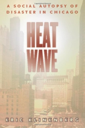 By Eric Klinenberg - Heat Wave: A Social Autopsy of Disaster in Chicago (Illinois) (First Edition) (6/15/03)