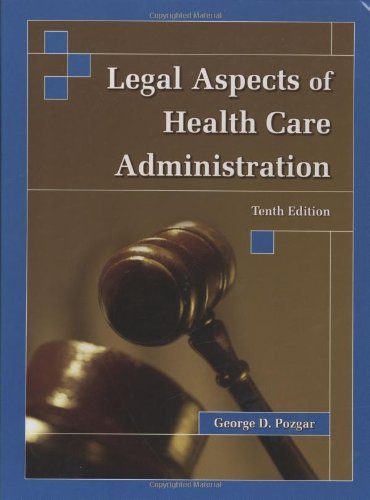 By George D Pozgar - Legal Aspects Of Health Care Administration (10th Edition) (11/20/06)