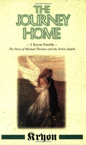 By Kryon - The Journey Home: A Kryon Parable: The Story of Michael Thomas and the Seven Angels (New Ed) (9.3.2011)