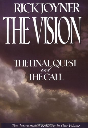 By Rick Joyner - The Vision: A Two-in-One Volume of The Final Quest and The Call (12.10.2000)