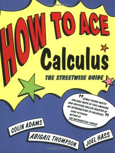 By Colin Adams - How to Ace Calculus: The Streetwise Guide (6/15/98)