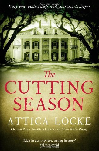 By Attica Locke - The Cutting Season: A Novel (Reprint) (8/18/13)