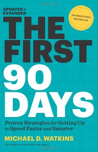 By Michael Watkins - First 90 Days, Updated and Expanded: Critical Success Strategies for New Leaders at All Levels (Revised edition) (4/14/13)