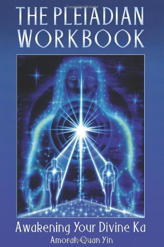 By Amorah Quan-Yin - The Pleiadian Workbook: Awakening Your Divine Ka: Awakening Your Divine Karma (10/16/95)