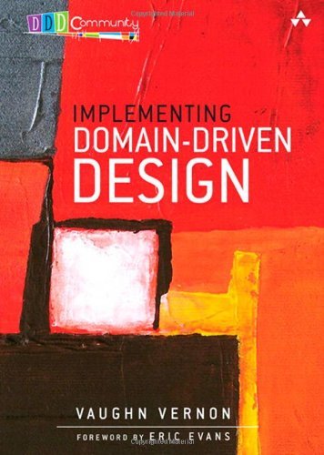 By Vaughn Vernon - Implementing Domain-Driven Design (1st Edition) (1/17/13)
