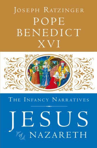 By Pope Benedict XVI - Jesus of Nazareth: The Infancy Narratives (10/22/12)