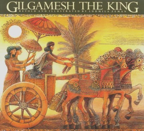By Ludmila Zeman - Gilgamesh the King (Epic of Gilgamesh) (New edition) (7/28/98)